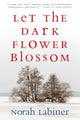 Book cover of: Let the Dark Flower Blossom