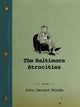 Book cover of: Baltimore Atrocities. By: John Dermot Woods
