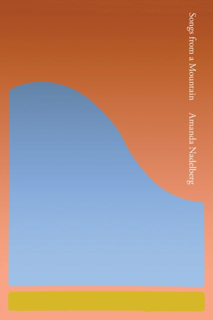 Book cover of: Songs from a Mountain. By: Amanda Nadelberg