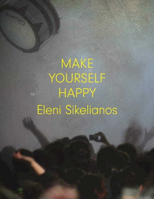 Book cover of: Make Yourself Happy. By: Eleni Sikelianos
