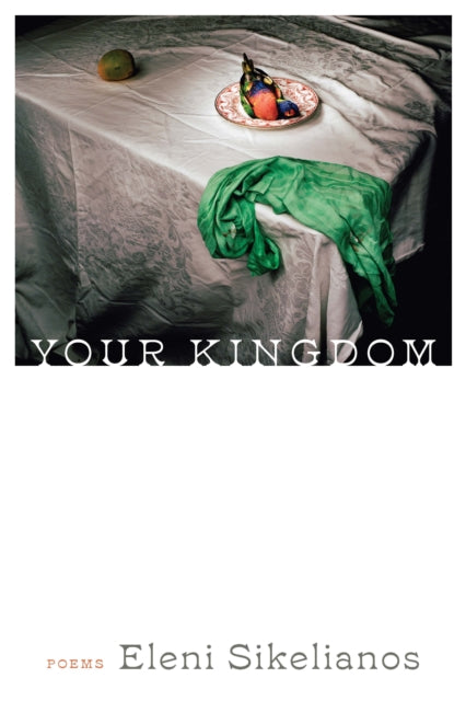 Book cover of: Your Kingdom. By: Eleni Sikelianos