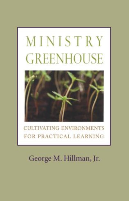 Book cover of: Ministry Greenhouse. By: HILLMAN,GEORGE M., George M. Hillman