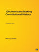 Book cover of: 100 Americans Making Constitutional History