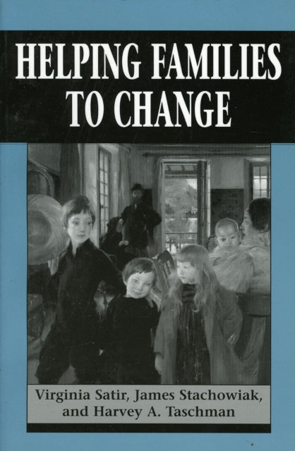 Book cover of: Helping Families to Change. By: Satir Virginia