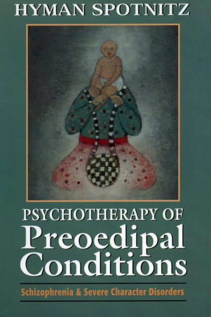 Book cover of: Psychotherapy of Preoedipal Conditions. By: Hyman Spotnitz
