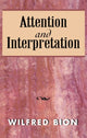 Book cover of: Attention and Interpretation. By: Wilfred Bion