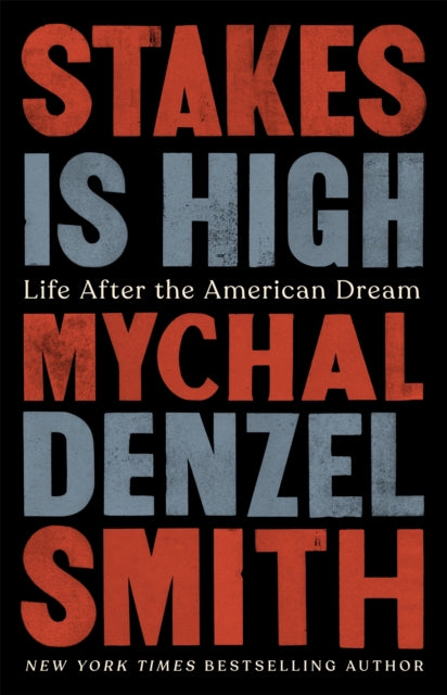 Book cover of: Stakes Is High. By: Mychal Denzel Smith