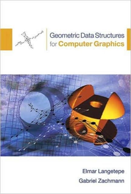 Book cover of: Geometric Data Structures for Computer Graphics. By: Elmar Langetepe