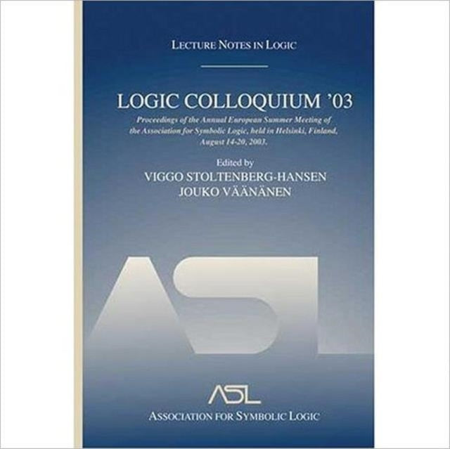 Book cover of: Logic Colloquium '03. By: Viggo Stoltenberg-Hansen, Logic Colloquium (2003 Helsinki, Finland)