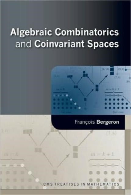Book cover of: Algebraic Combinatorics and Coinvariant Spaces. By: François Bergeron