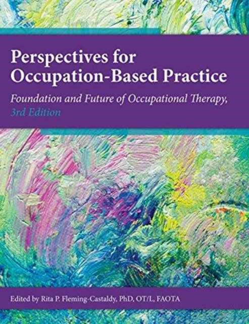 Book cover of: Perspectives for Occupation-Based Practice. By: Rita P. Fleming-Castaldy