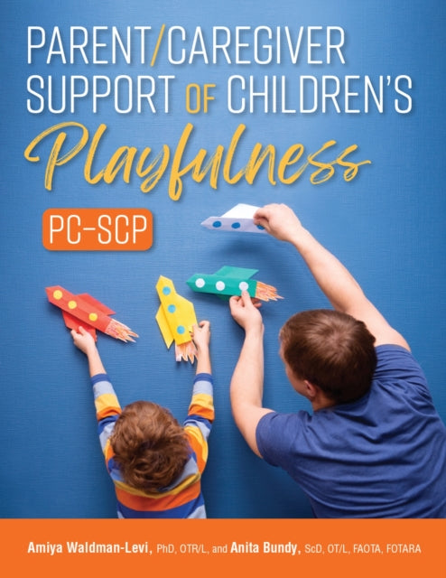 Book cover of: Parent/Caregiver Support of Children's Playfulness (PC-SCP). By: Amiya Waldman-levi