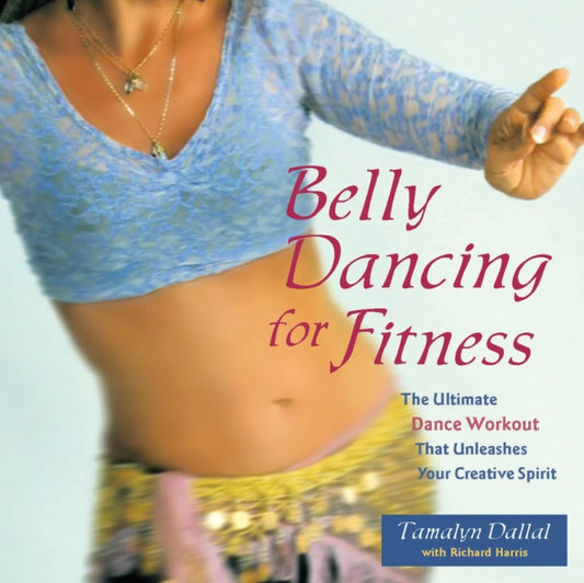 Book cover of: Belly Dancing for Fitness. By: Tamalyn Dallal