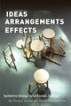 Book cover of: Ideas Arrangements Effects. By: The Design Studio for Social Intervention
