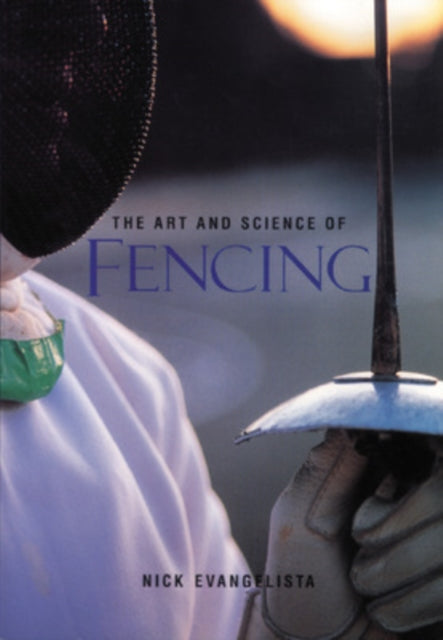 Book cover of: Art and Science of Fencing. By: Nick Evangelista