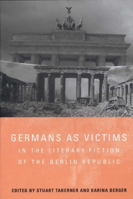 Book cover of: Germans as Victims in the Literary Fiction of the Berlin Republic