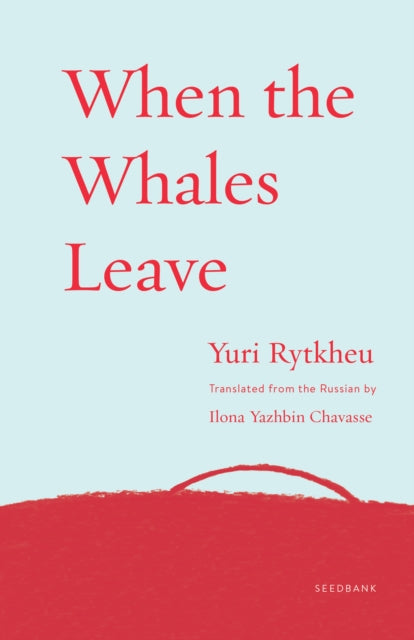 Book cover of: When the Whales Leave. By: Yuri Rytkheu