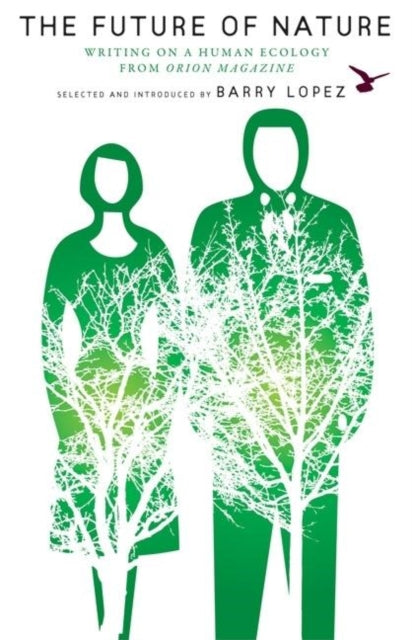 Book cover of: Future of Nature. By: Barry Lopez