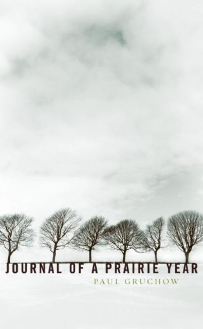 Book cover of: Journal of a Prairie Year. By: Paul Gruchow