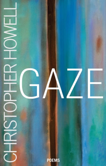 Book cover of: Gaze. By: Christopher Howell