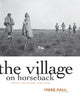 Book cover of: Village on Horseback. By: Jesse Ball
