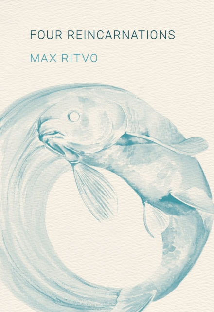 Book cover of: Four Reincarnations. By: Max Ritvo