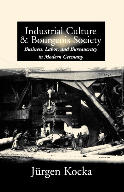 Book cover of: Industrial Culture and Bourgeois Society in Modern Germany