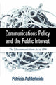 Book cover of: Communications Policy and the Public Interest. By: Patricia A. Aufderheide