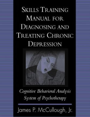 Skills Training Manual for Diagnosing and Treating Chronic Depression