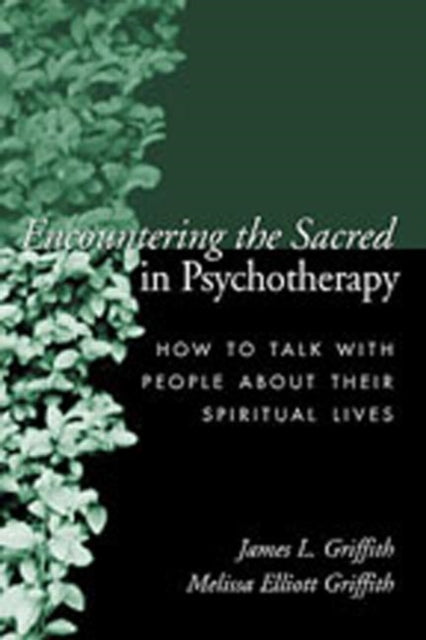 Book cover of: Encountering the Sacred in Psychotherapy. By: James L. Griffith