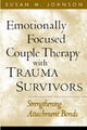 Book cover of: Emotionally Focused Couple Therapy with Trauma Survivors. By: Susan M. Johnson