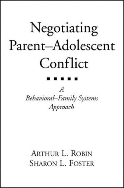 Book cover of: Negotiating Parent-Adolescent Conflict. By: Arthur L. Robin