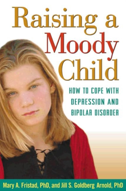 Book cover of: Raising a Moody Child. By: Mary A. Fristad