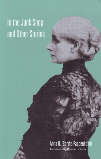 Book cover of: In the Junk Shop & Other Stories. By: Bertha Pappenheim
