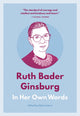 Book cover of: Ruth Bader Ginsburg: In Her Own Words. By: Ruth Bader Ginsburg