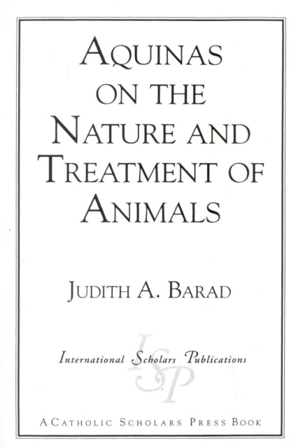 Aquinas on the Nature and Treatment of Animals