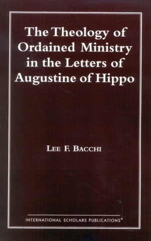 Theology of Ordained Ministry in the Letters of Augustine of Hippo