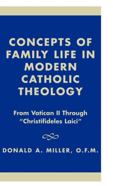 Book cover of: Concepts of Family Life in Modern Catholic Theology. By: Donald A. Miller