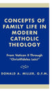 Book cover of: Concepts of Family Life in Modern Catholic Theology. By: Donald A. Miller