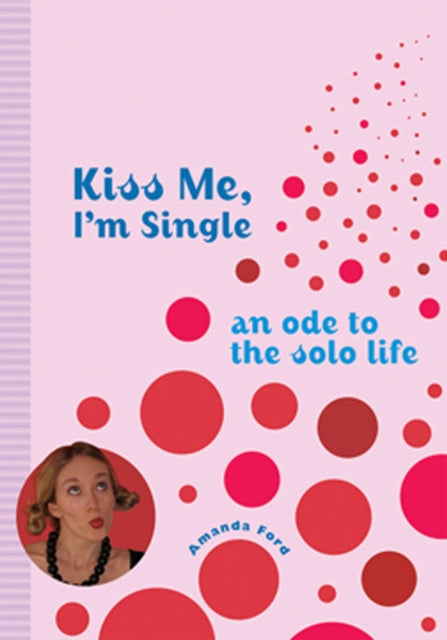 Book cover of: Kiss Me, I'm Single. By: Amanda Ford