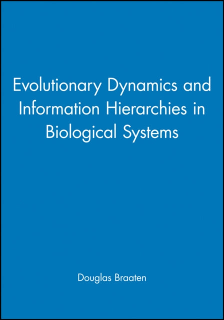 Book cover of: Evolutionary Dynamics and Information Hierarchies in Biological Systems. By: Douglas Braaten