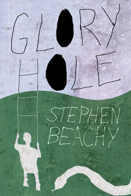 Book cover of: Glory Hole. By: Stephen Beachy