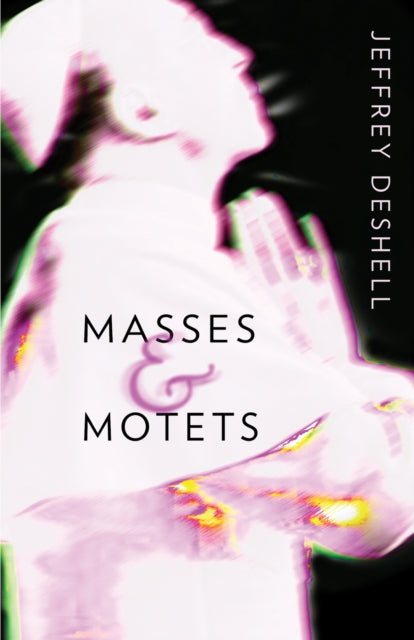 Book cover of: Masses and Motets. By: Jeffrey DeShell