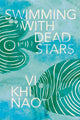 Book cover of: Swimming with Dead Stars. By: Vi Khi Nao