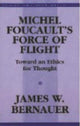 Book cover of: Michel Foucault's Force of Flight. By: James W. Bernauer
