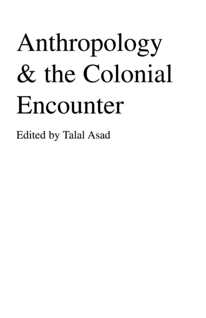 Book cover of: Anthropology & the Colonial Encounter. By: Talal Asad