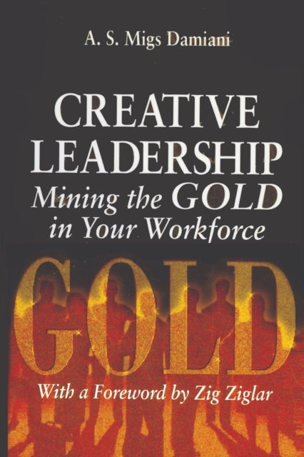 Book cover of: Creative Leadership Mining the Gold in Your Work Force