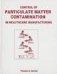 Book cover of: Control of Particulate Matter Contamination in Healthcare Manufacturing. By: Thomas A. Barber