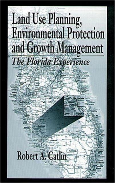 Book cover of: Land Use Planning, Environmental Protection and Growth Management. By: Robert A. Catlin