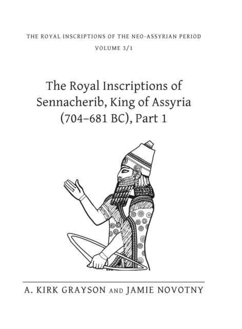 Book cover of: Royal Inscriptions of Sennacherib, King of Assyria (704–681 BC), Part 1. By: Sennacherib King of Assyria